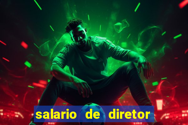salario de diretor de escola estadual
